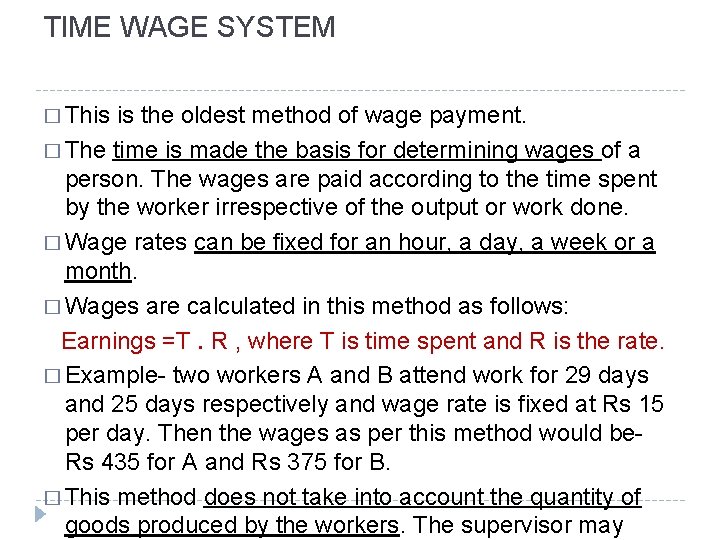 TIME WAGE SYSTEM � This is the oldest method of wage payment. � The TIME WAGE SYSTEM � This is the oldest method of wage payment. � The