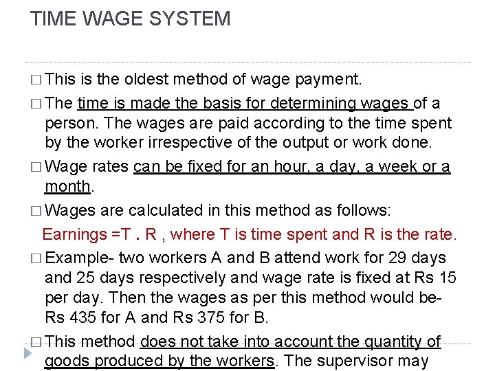 TIME WAGE SYSTEM � This is the oldest method of wage payment. � The