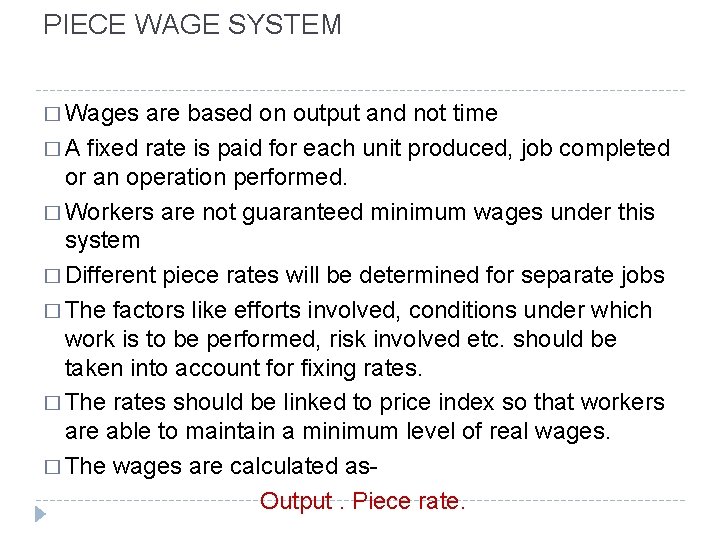 PIECE WAGE SYSTEM � Wages are based on output and not time � A PIECE WAGE SYSTEM � Wages are based on output and not time � A