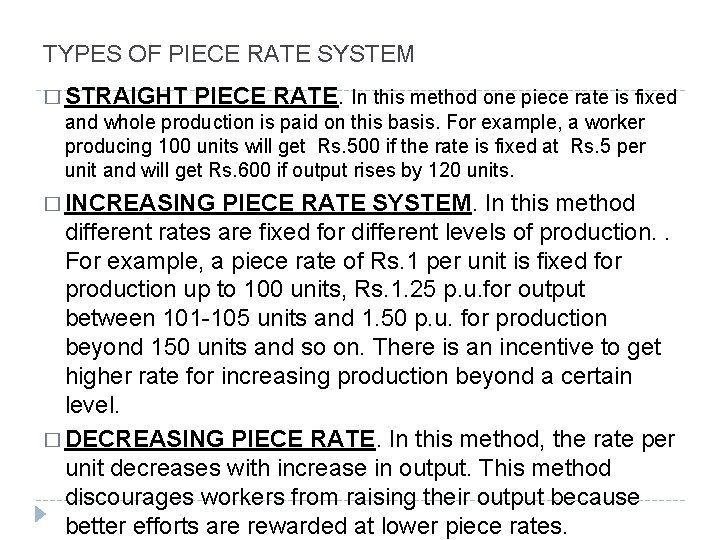 TYPES OF PIECE RATE SYSTEM � STRAIGHT PIECE RATE. In this method one piece TYPES OF PIECE RATE SYSTEM � STRAIGHT PIECE RATE. In this method one piece