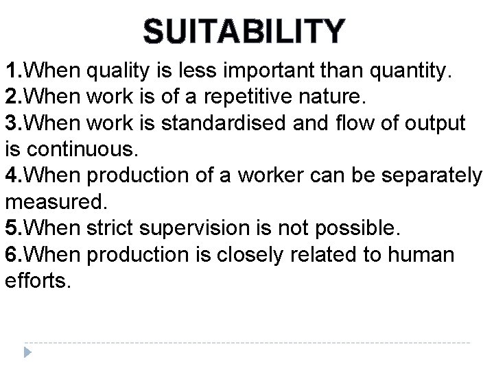 SUITABILITY 1. When quality is less important than quantity. 2. When work is of SUITABILITY 1. When quality is less important than quantity. 2. When work is of