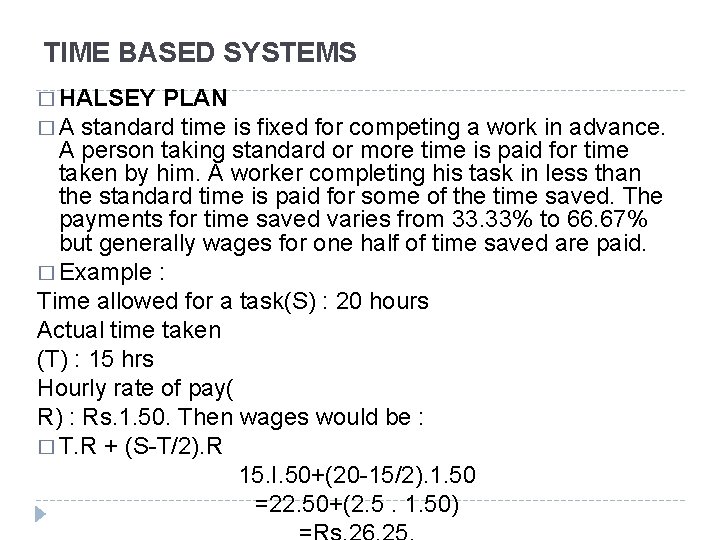 TIME BASED SYSTEMS � HALSEY PLAN � A standard time is fixed for competing