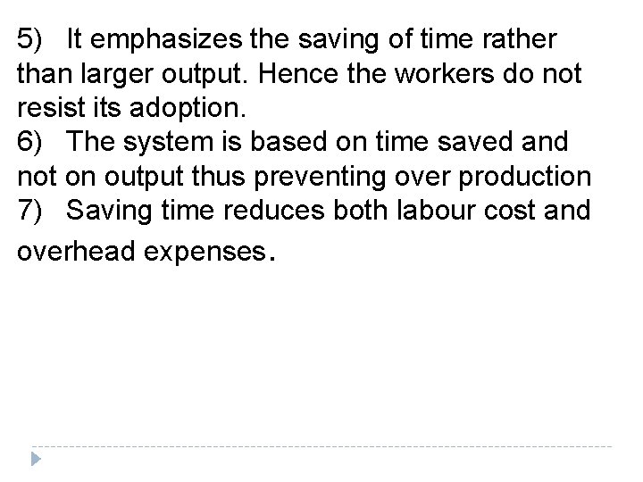 5) It emphasizes the saving of time rather than larger output. Hence the workers 5) It emphasizes the saving of time rather than larger output. Hence the workers