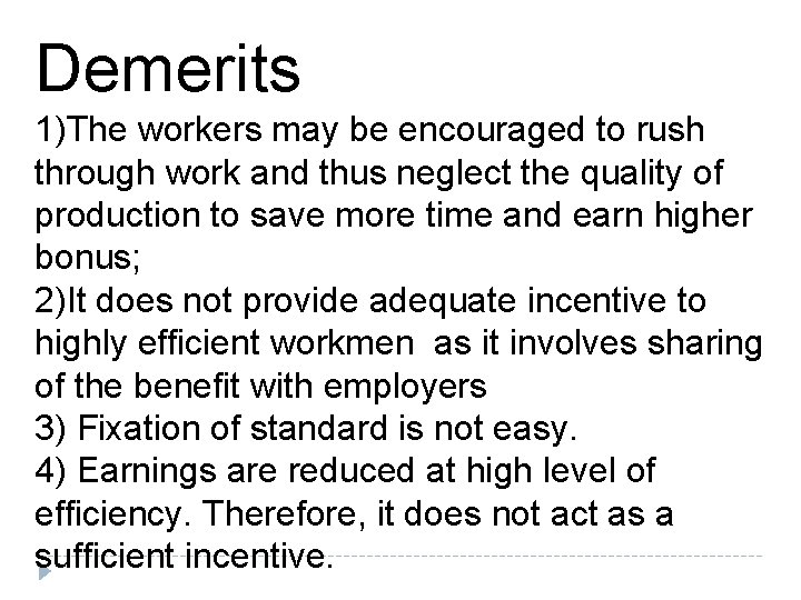 Demerits 1)The workers may be encouraged to rush through work and thus neglect the Demerits 1)The workers may be encouraged to rush through work and thus neglect the