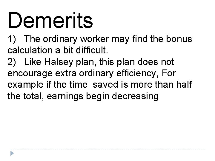 Demerits 1) The ordinary worker may find the bonus calculation a bit difficult. 2)