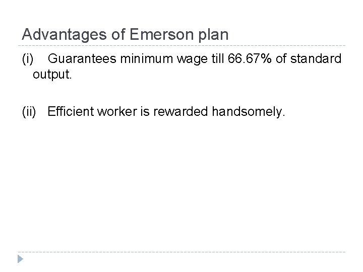 Advantages of Emerson plan (i) Guarantees minimum wage till 66. 67% of standard output.