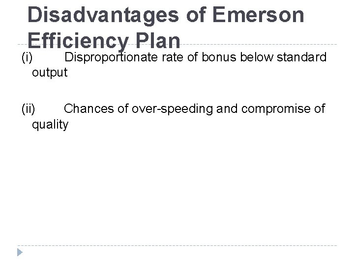 Disadvantages of Emerson Efficiency Plan (i) Disproportionate rate of bonus below standard output (ii)