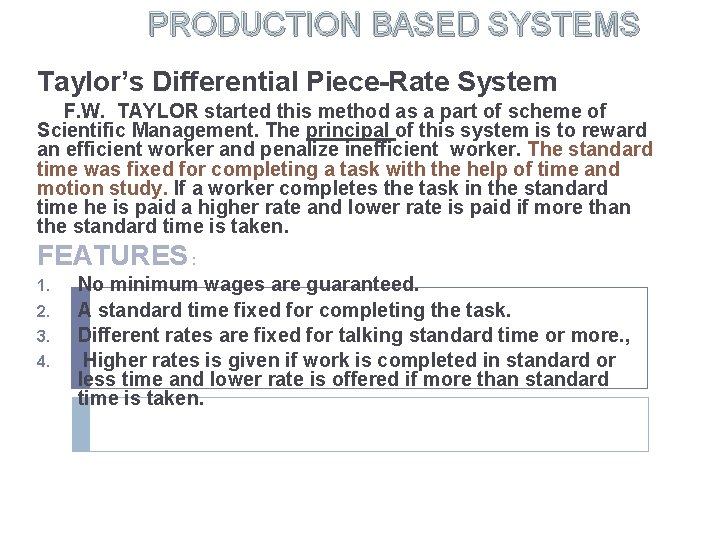 PRODUCTION BASED SYSTEMS Taylor’s Differential Piece-Rate System F. W. TAYLOR started this method as