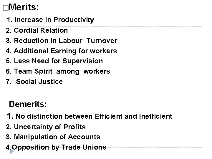 �Merits: 1. Increase in Productivity 2. Cordial Relation 3. Reduction in Labour Turnover 4.