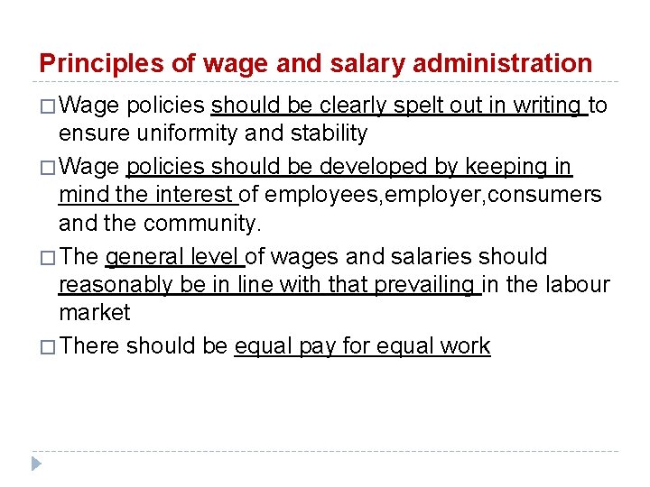 Principles of wage and salary administration � Wage policies should be clearly spelt out