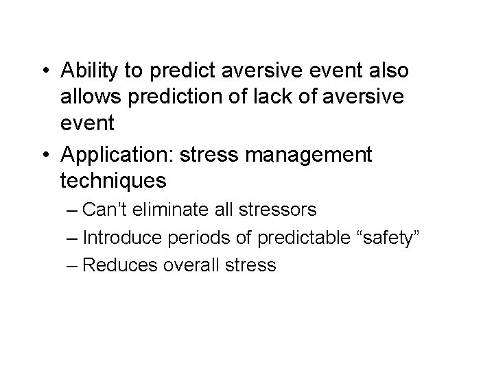  • Ability to predict aversive event also allows prediction of lack of aversive