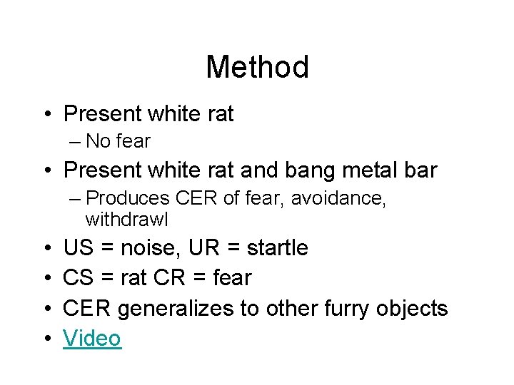 Method • Present white rat – No fear • Present white rat and bang