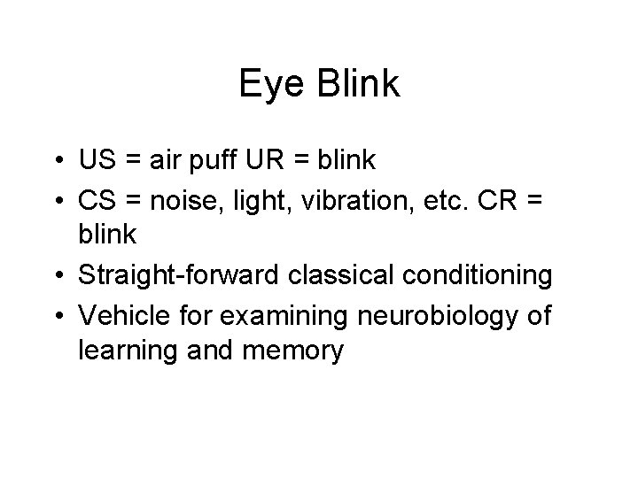 Eye Blink • US = air puff UR = blink • CS = noise,