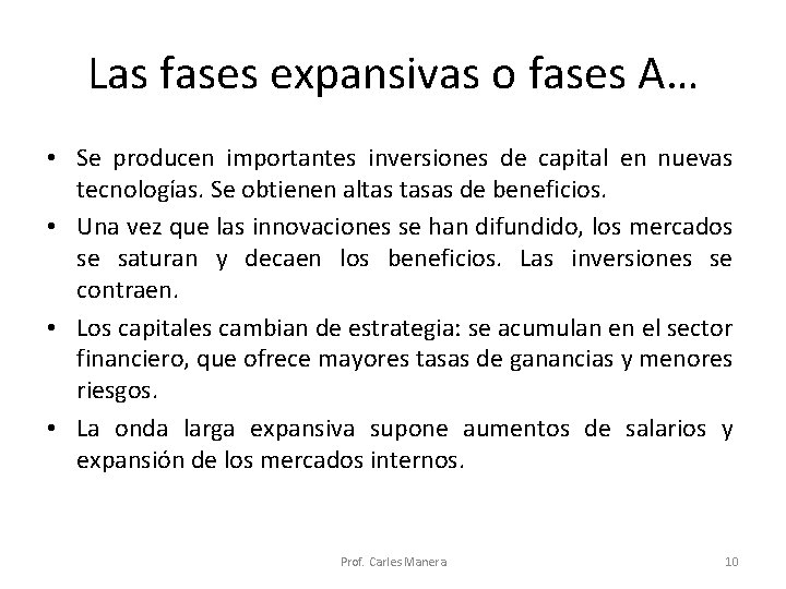 Las fases expansivas o fases A… • Se producen importantes inversiones de capital en