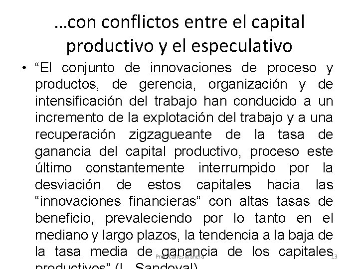…con conflictos entre el capital productivo y el especulativo • “El conjunto de innovaciones