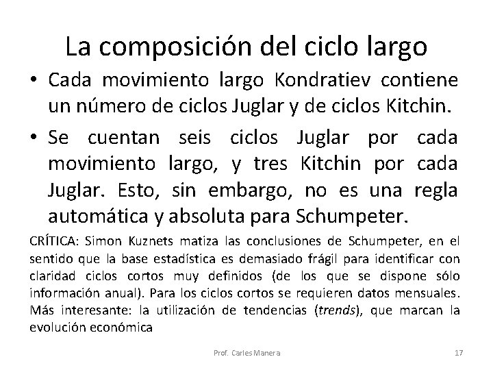 La composición del ciclo largo • Cada movimiento largo Kondratiev contiene un número de