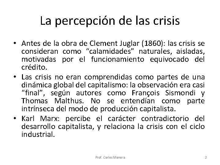 La percepción de las crisis • Antes de la obra de Clement Juglar (1860):