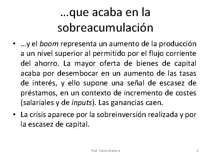 …que acaba en la sobreacumulación • …y el boom representa un aumento de la