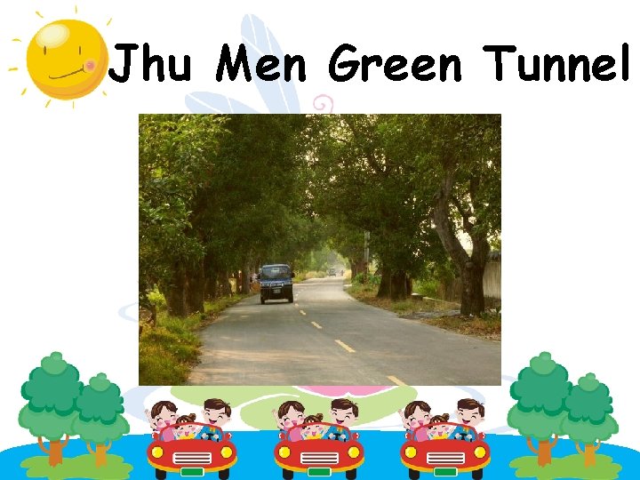 Jhu Men Green Tunnel 