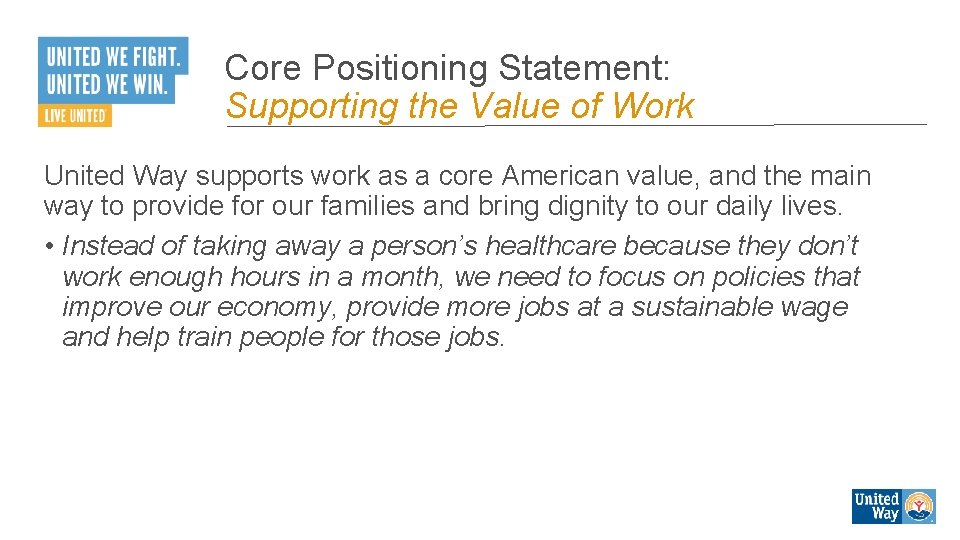Core Positioning Statement: Supporting the Value of Work United Way supports work as a