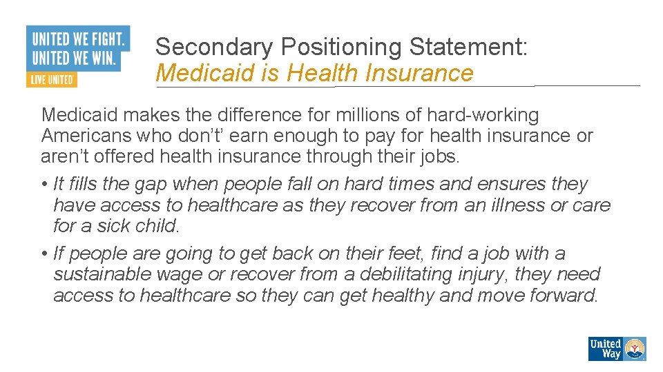 Secondary Positioning Statement: Medicaid is Health Insurance Medicaid makes the difference for millions of