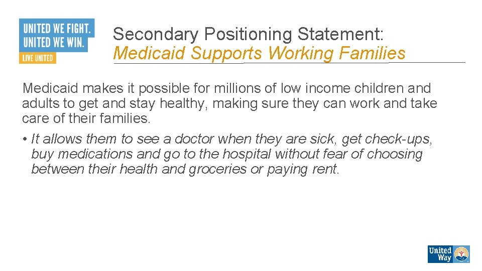 Secondary Positioning Statement: Medicaid Supports Working Families Medicaid makes it possible for millions of