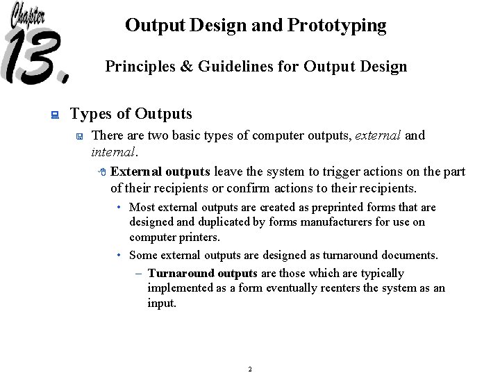 Output Design and Prototyping Principles & Guidelines for Output Design : Types of Outputs