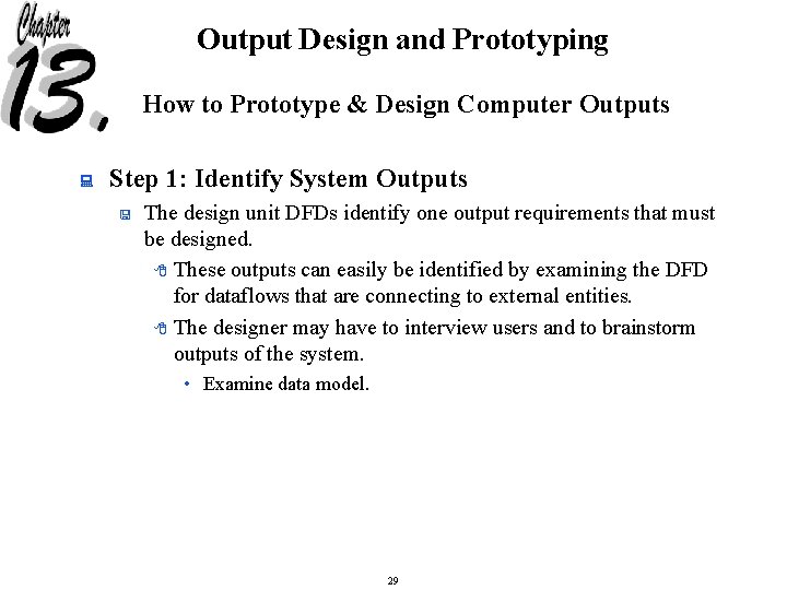 Output Design and Prototyping How to Prototype & Design Computer Outputs : Step 1: