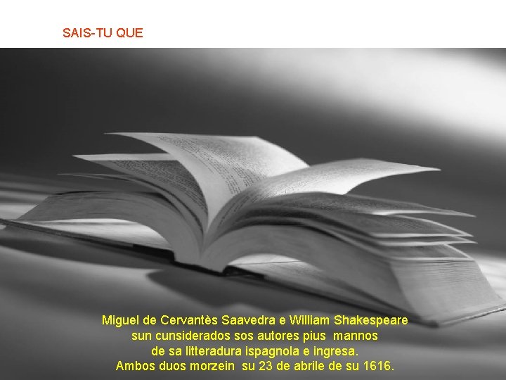 SAIS-TU QUE Miguel de Cervantès Saavedra e William Shakespeare sun cunsiderados sos autores pius