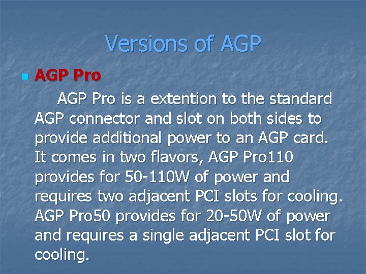 Versions of AGP n AGP Pro is a extention to the standard AGP connector