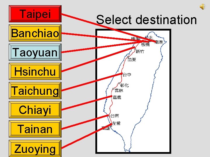 Taipei Banchiao Taoyuan Hsinchu Taichung Chiayi Tainan Zuoying Select destination 