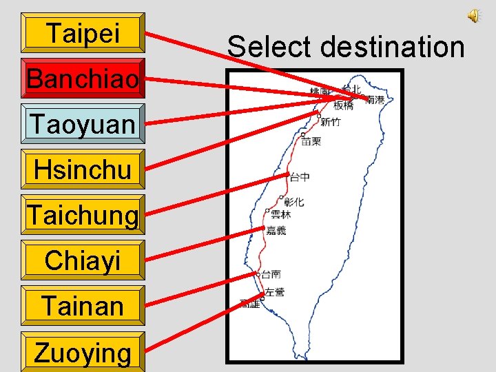 Taipei Banchiao Taoyuan Hsinchu Taichung Chiayi Tainan Zuoying Select destination 