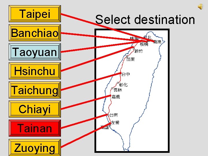 Taipei Banchiao Taoyuan Hsinchu Taichung Chiayi Tainan Zuoying Select destination 