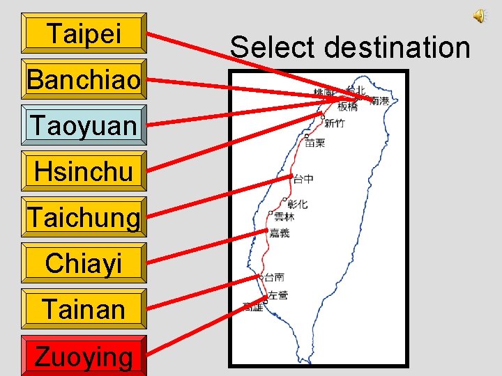 Taipei Banchiao Taoyuan Hsinchu Taichung Chiayi Tainan Zuoying Select destination 