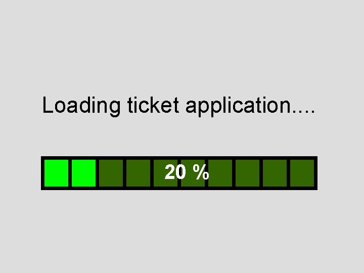 Loading ticket application. . 20 % 