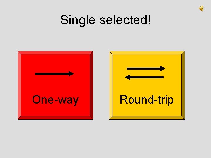 Single selected! One-way Round-trip 