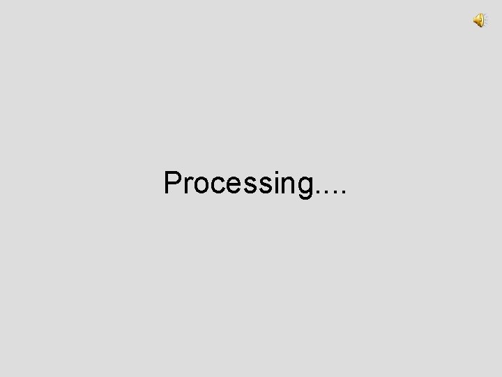 Processing. . 