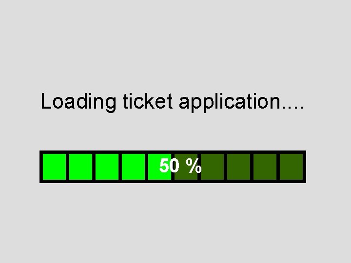 Loading ticket application. . 50 % 