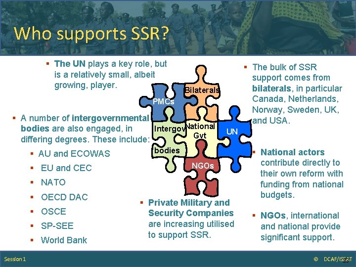 Who supports SSR? § The UN plays a key role, but is a relatively