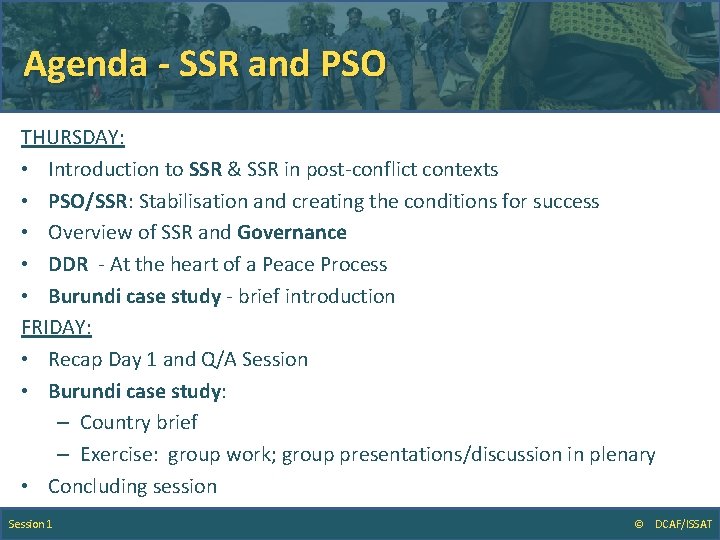 Agenda - SSR and PSO THURSDAY: • Introduction to SSR & SSR in post-conflict
