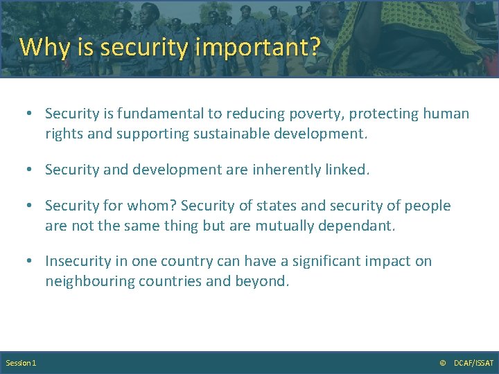 Why is security important? • Security is fundamental to reducing poverty, protecting human rights