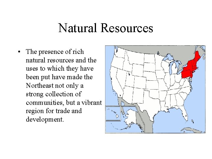 Natural Resources • The presence of rich natural resources and the uses to which