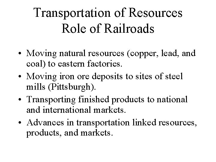 Transportation of Resources Role of Railroads • Moving natural resources (copper, lead, and coal)