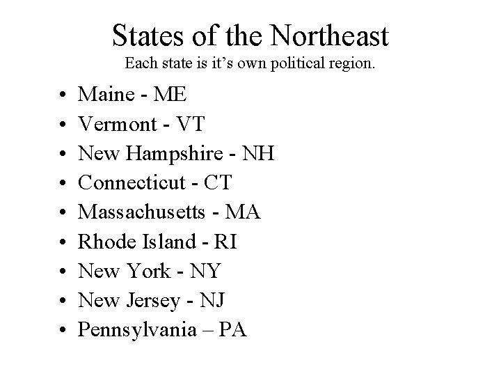 States of the Northeast Each state is it’s own political region. • • •
