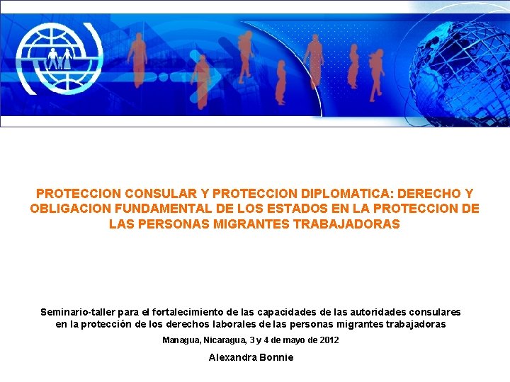 PROTECCION CONSULAR Y PROTECCION DIPLOMATICA: DERECHO Y OBLIGACION FUNDAMENTAL DE LOS ESTADOS EN LA
