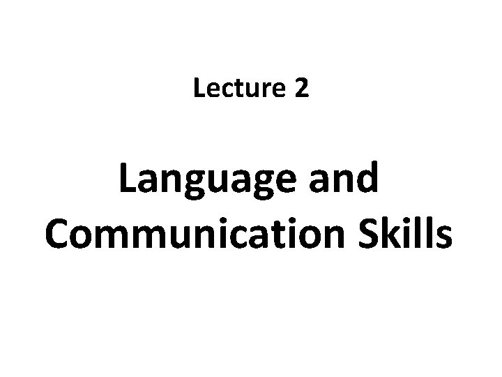 Lecture 2 Language and Communication Skills 