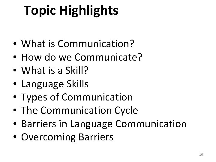 Topic Highlights • • What is Communication? How do we Communicate? What is a