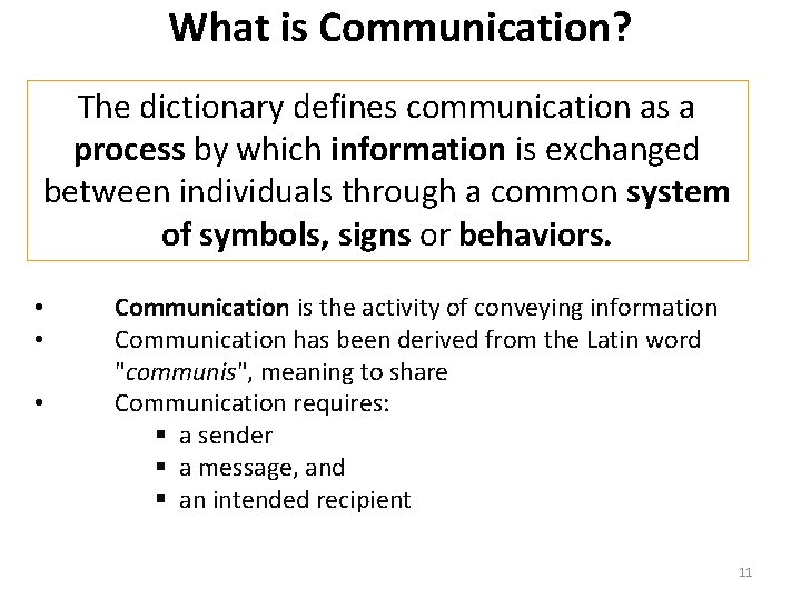 What is Communication? The dictionary defines communication as a process by which information is