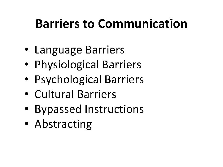 Barriers to Communication • Language Barriers • Physiological Barriers • Psychological Barriers • Cultural