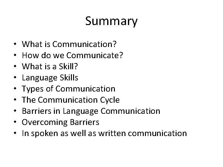 Summary • • • What is Communication? How do we Communicate? What is a